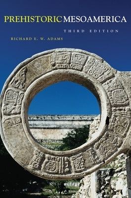 Prehistoric Mesoamerica by Adams, Richard E. W.