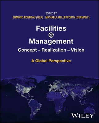 Facilities @ Management: Concept, Realization, Vision - A Global Perspective by Rondeau, Edmond P.