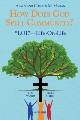 How Does God Spell Community?: "LOL"-Life-On-Life by McMahan, Armin