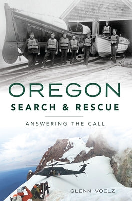 Oregon Search & Rescue: Answering the Call by Voelz, Glenn