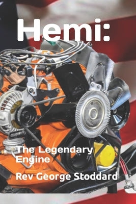 Hemi: : The Legendary Engine by Stoddard, George