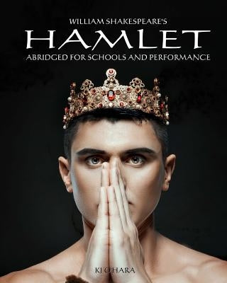 Hamlet: Abridged for Schools and Performance by O'Hara, Kj