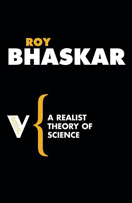 A Realist Theory of Science by Bhaskar, Roy