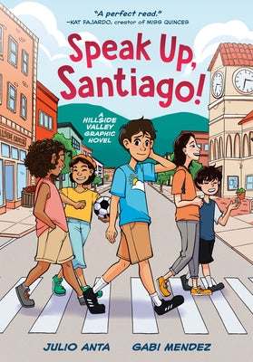 Speak Up, Santiago!: (A Hillside Valley Graphic Novel) by Anta, Julio