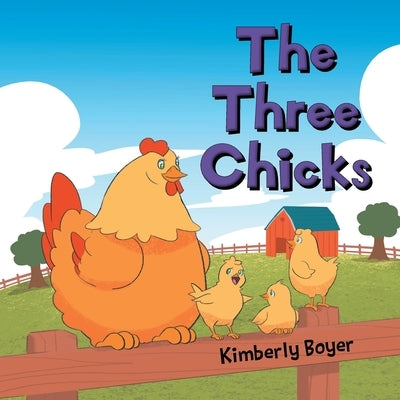 The Three Chicks by Boyer, Kimberly
