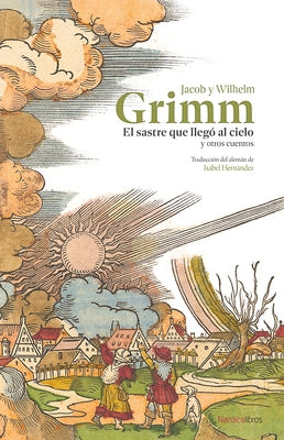 El Sastre Que Lleg? Al Cielo Y Otros Cuentos by Grimm, Jacob