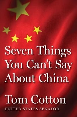 Seven Things You Can't Say about China by Cotton, Tom