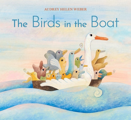 The Birds in the Boat by Weber, Audrey Helen
