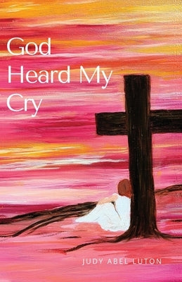 God Heard My Cry by Luton, Judy Abel