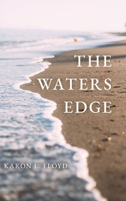 The Waters Edge by Floyd, Karon L.