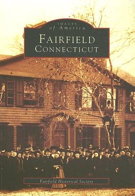 Fairfield, Connecticut by Fairfield Historical Society