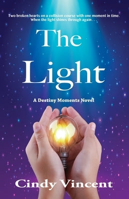 The Light: A Destiny Moments Novel by Vincent, Cindy