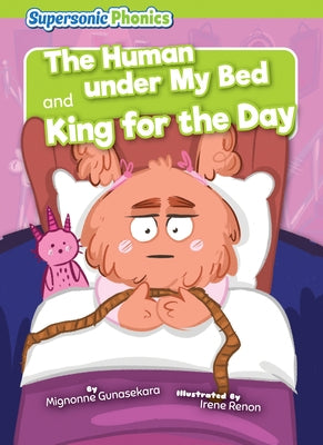 The Human Under My Bed & King for the Day by Gunasekara, Mignonne