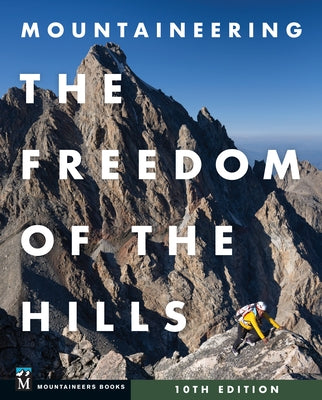 Mountaineering: The Freedom of the Hills, 10th Edition by Mountaineers Books