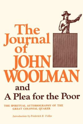 The Journal of John Woolman and a Plea for the Poor by Woolman, John