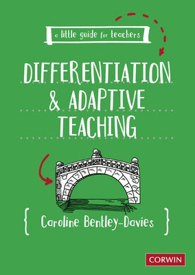 A Little Guide for Teachers: Differentiation and Adaptive Teaching by Bentley-Davies, Caroline