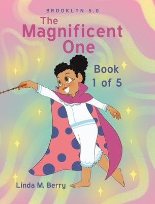 The Magnificent One: Book 1 of 5 by Berry, Linda M.