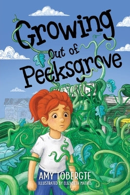 Growing Out of Peeksgrove by Tobergte, Amy