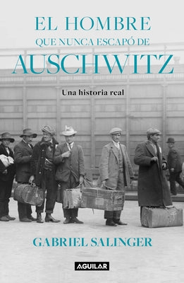 El Hombre Que Nunca Escap? de Auschwitz / The Man Who Never Escaped Auschwitz by Salinger, Gabriel