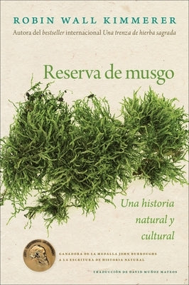 Gathering Moss / Reserva de Musgo (Spanish Edition): Una Historia Natural Y Cultural de Los Musgos by Kimmerer, Robin Wall
