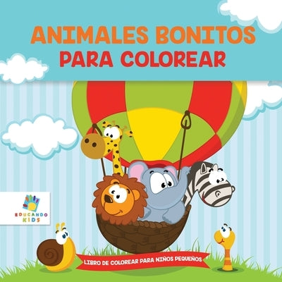 Animalitos Bonitos Para Colorear: Libro de Colorear para Ni?os Peque?os by Kids, Educando