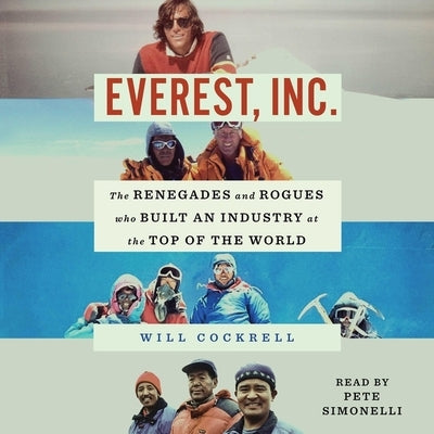 Everest, Inc.: The Renegades and Rogues Who Built an Industry at the Top of the World by Cockrell, Will