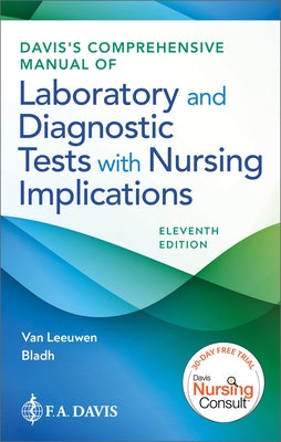 Davis's Comprehensive Manual of Laboratory and Diagnostic Tests with Nursing Implications by Van Leeuwen, Anne M.