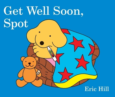 Get Well Soon, Spot by Hill, Eric
