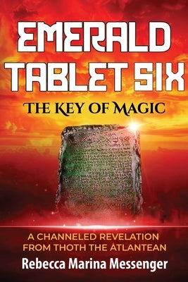 Emerald Tablet Six: The Key of Magic by Marina Messenger, Rebecca