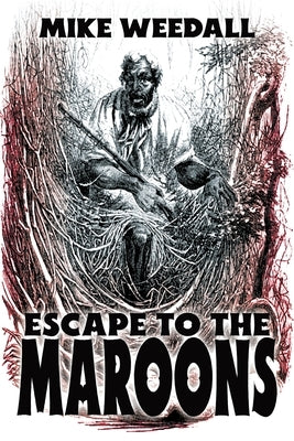 Escape to the Maroons by Weedall, Mike