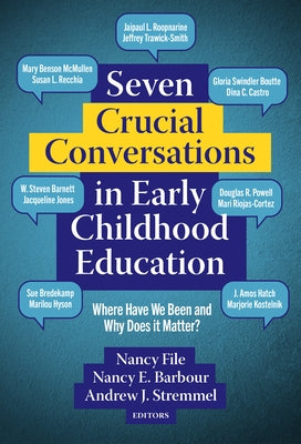 Seven Crucial Conversations in Early Childhood Education: Where Have We Been and Why Does It Matter? by File, Nancy