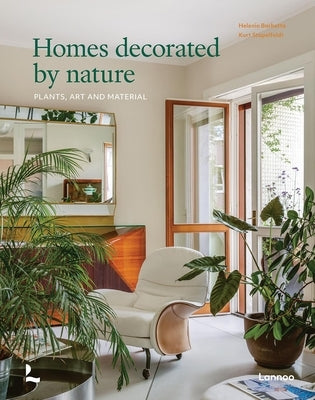 Homes Decorated by Nature: Plants, Art and Material by Stapelfeldt, Kurt G.