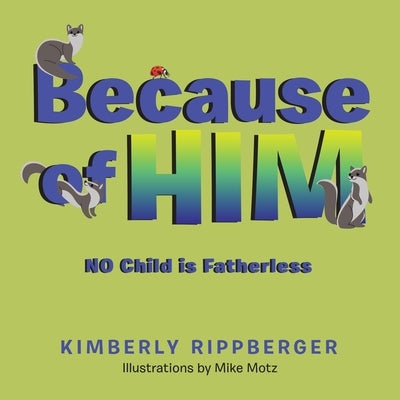 Because of Him: No Child Is Fatherless by Rippberger, Kimberly