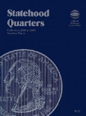 Official Whitman Coin Folder: State Series Quarters #3: 2006-2009: Complete Philadelphia & Denver Mint Collection by Whitman Coin Book and Supplies
