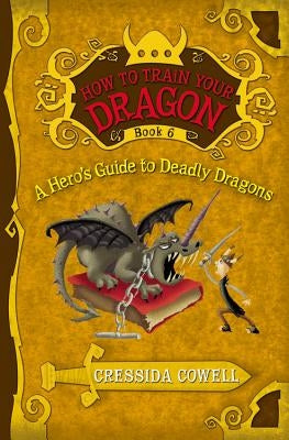 How to Train Your Dragon: A Hero's Guide to Deadly Dragons by Cowell, Cressida