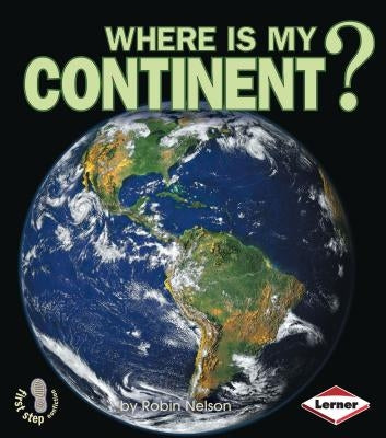 Where Is My Continent? by Nelson, Robin