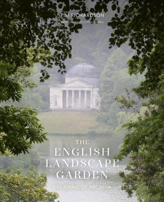 The English Landscape Garden: Dreaming of Arcadia by Richardson, Tim