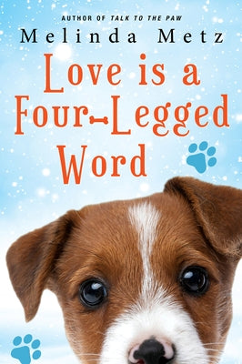Love Is a Four-Legged Word by Metz, Melinda