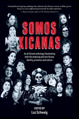 Somos Xicanas by Schweig, Luz