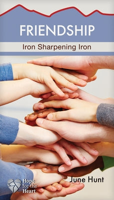 Friendship: Iron Sharpening Iron by Hunt, June