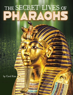 The Secret Lives of Pharaohs by Kim, Carol