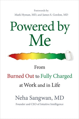 Powered by Me: From Burned Out to Fully Charged at Work and in Life by Sangwan, Neha