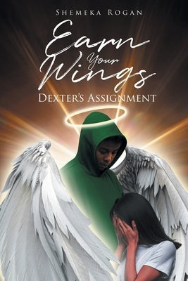 Earn Your Wings: Dexter's Assignment by Rogan, Shemeka