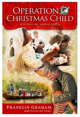 Operation Christmas Child: A Story of Simple Gifts by Graham, Franklin