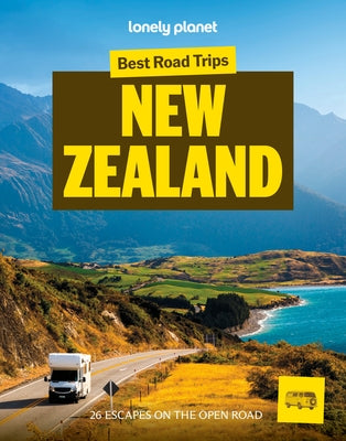 Lonely Planet Best Road Trips New Zealand: 26 Driving Itineraries Detailed Directions & Maps Local Tips Covers Marlborough, Bay of Islands, Milford So by Oswalt, Ashlyn