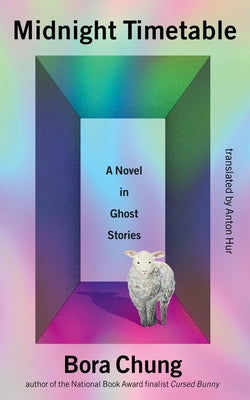 Midnight Timetable: A Novel in Ghost Stories by Chung, Bora