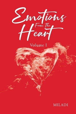 Emotions From The Heart: Volume 1 by Miladi