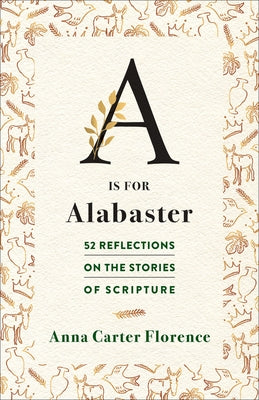 A Is for Alabaster by Florence, Anna Carter