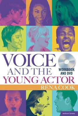 Voice and the Young Actor: A workbook and DVD by Cook, Rena
