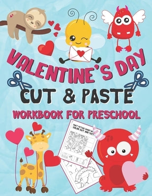 Valentine's Day Cut and Paste Workbook for Preschool: Scissor Skills Activity Book for Kids Ages 3-5 (Wonderful Valentine's Day Gift) by Publishing, Sibley Carter